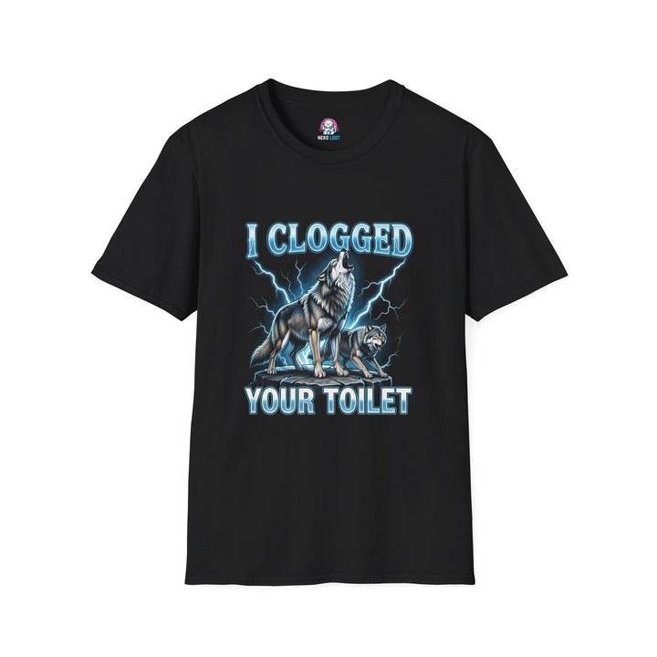 I Clogged Your Toilet Wolf T-Shirt