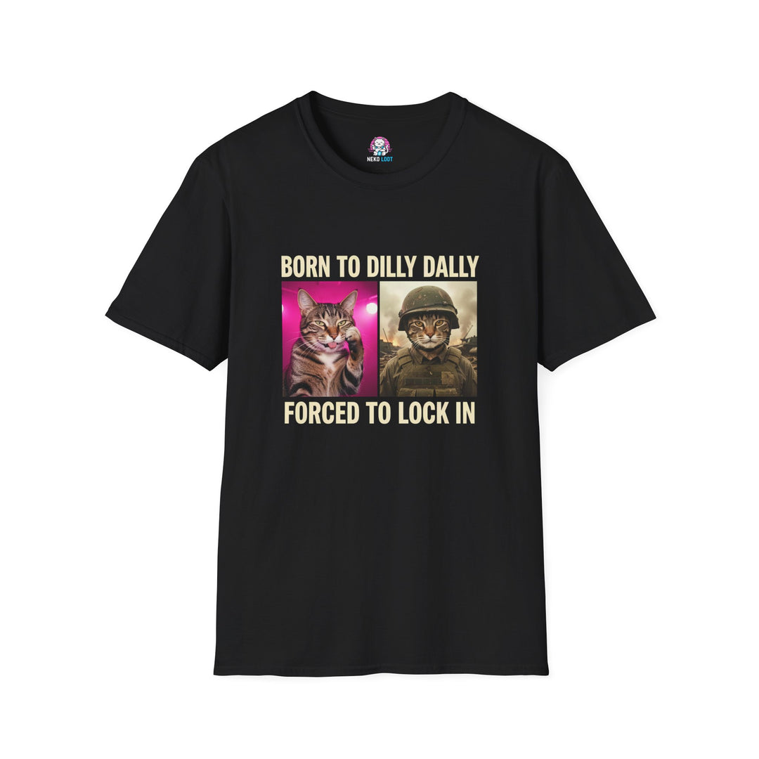 Born to Dilly Dally Forced to Lock In Cat T-Shirt