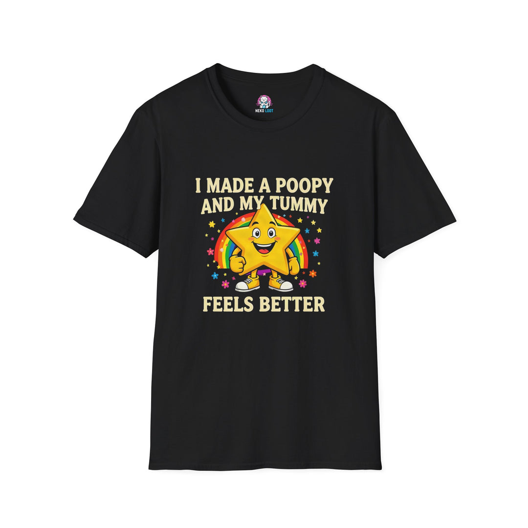 I Made a Poopy My Tummy Feels Better T-Shirt