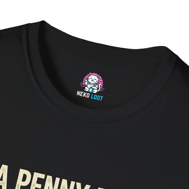 A Penny for Your Thoughts Seems Pricey T-Shirt