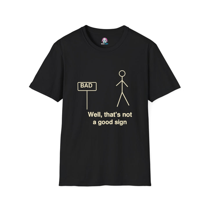Well That Is Not a Good Sign T-Shirt