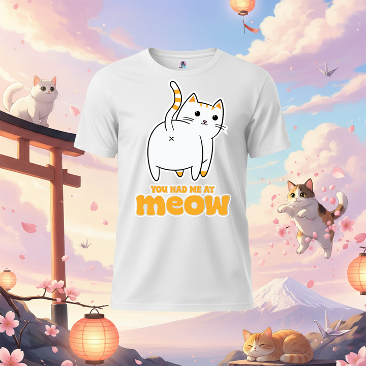 You Had Me at Meow Funny Cat T-Shirt