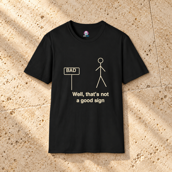 Well That Is Not a Good Sign T-Shirt — black shirt on beige travertine