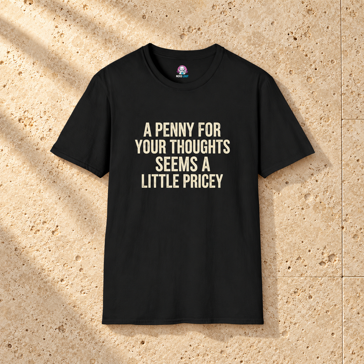 A Penny for Your Thoughts Seems Pricey T-Shirt — black shirt on beige travertine