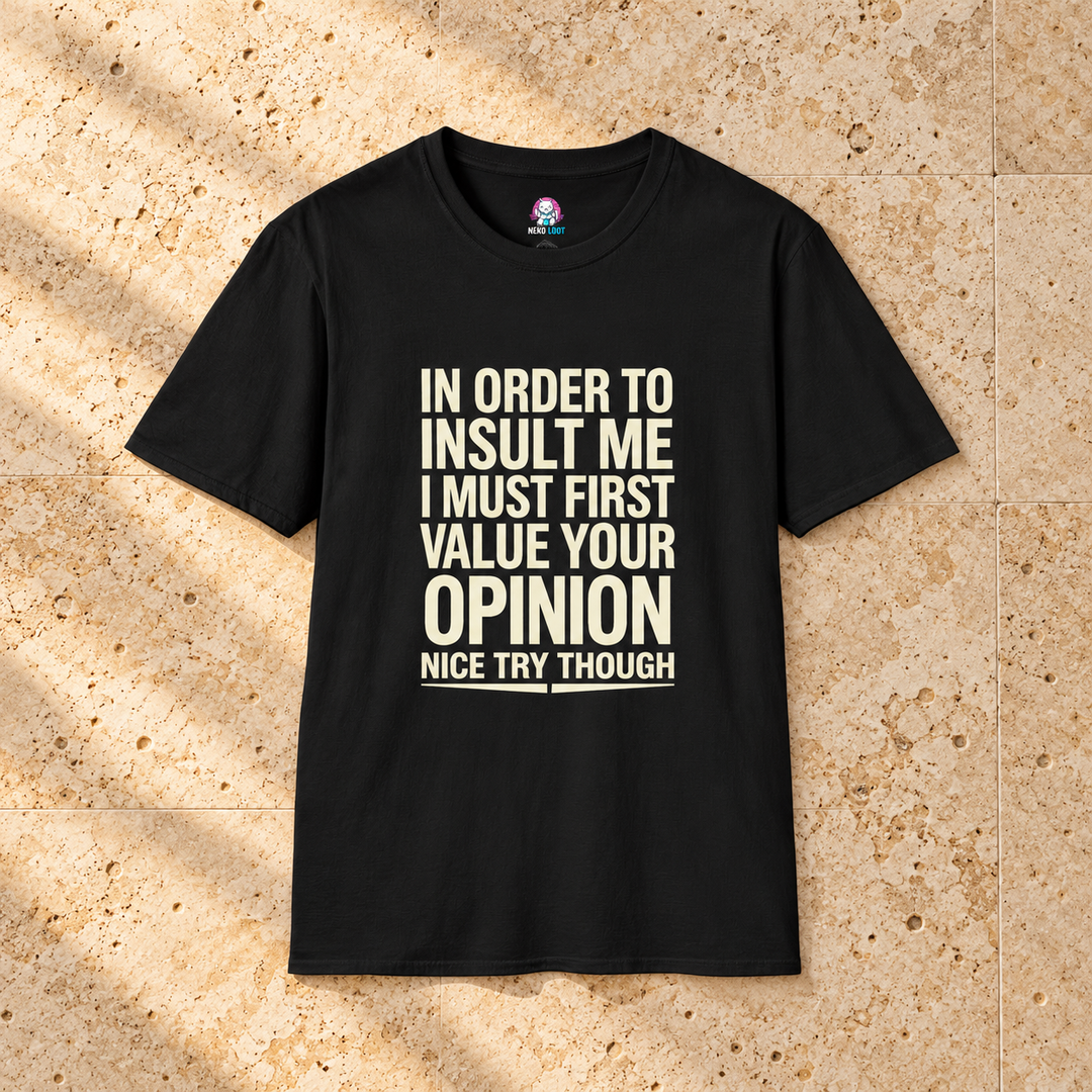 In Order to Insult Me Value Your Opinion T-Shirt — black shirt on beige travertine